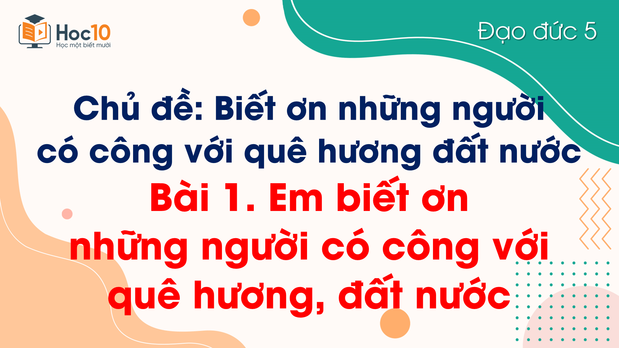 Bài 1 Em biết ơn những người có công với quê hương, đất nước